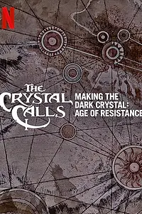 Постер к фильму «The Crystal Calls - Making the Dark Crystal: Age of Resistance (2019)»