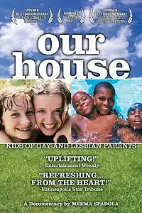 Главный постер фильма «Our House: A Very Real Documentary About Kids of Gay & Lesbian Parents (2000)»
