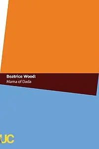 Постер к фильму «Beatrice Wood: Mama of Dada (1994)»