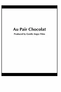 Постер к фильму «Au Pair Chocolat (2004)»