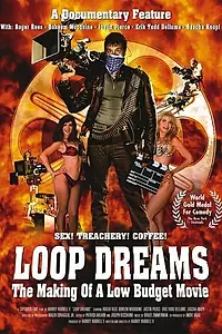 Постер к фильму «Loop Dreams: The Making of a Low-Budget Movie (2001)»