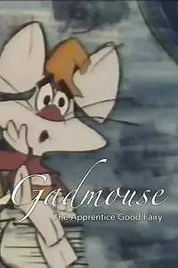 Главный постер мультфильма «Gadmouse the Apprentice Good Fairy (1965)»