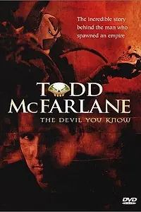 Главный постер фильма «The Devil You Know: Inside the Mind of Todd McFarlane (2001)»