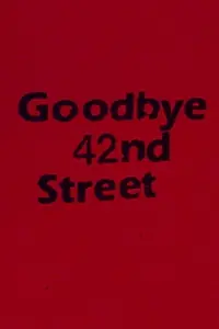 Главный постер фильма «Goodbye 42nd Street (1986)»