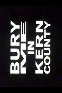 Главный постер фильма «Bury Me in Kern County (1998)»