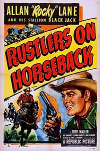 Постер к фильму «Rustlers on Horseback (1950)»
