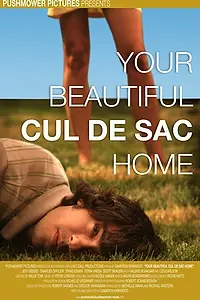Главный постер фильма «Your Beautiful Cul de Sac Home (2007)»