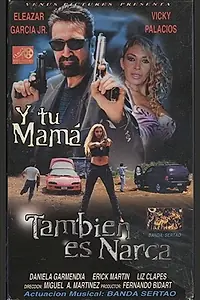Главный постер фильма «Y tu mamá... también es narca (2003)»