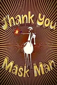 Главный постер мультфильма «Thank You Mask Man (1971)»