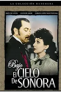 Главный постер фильма «Bajo el cielo de Sonora (1948)»