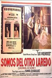Главный постер фильма «Somo del otro Laredo (Chicanos Go Home) (1977)»