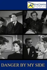 Постер к фильму «Danger by My Side (1962)»