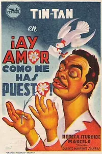 Главный постер фильма «¡Ay amor... cómo me has puesto! (1951)»