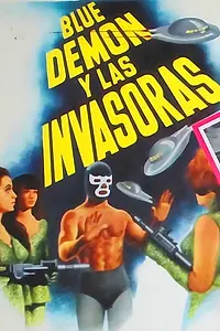 Главный постер фильма «Blue Demon y las invasoras (1969)»