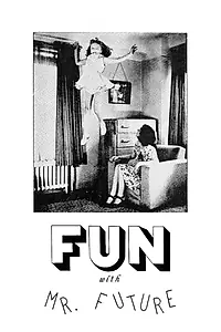 Постер к мультфильму «Fun with Mr. Future (1982)»