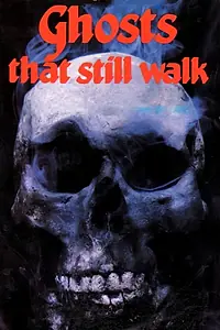 Постер к фильму «Ghosts That Still Walk (1977)»