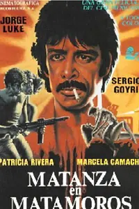 Главный постер фильма «Matanza en Matamoros (1986)»