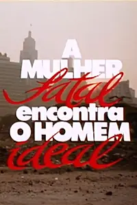 Постер к фильму «A Mulher Fatal Encontra O Homem Ideal (1987)»