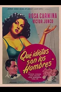 Главный постер фильма «Que idiotas son los hombres (1951)»