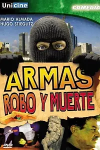 Главный постер фильма «Armas, robo y muerte (1991)»