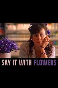Главный постер фильма «Say It with Flowers (2005)»