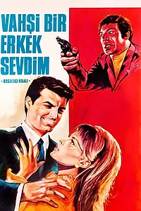 Главный постер фильма «Vahsi bir erkek sevdim (1968)»