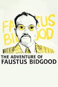 Постер к фильму «The Adventure of Faustus Bidgood (1986)»