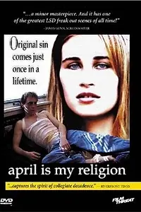 Постер к фильму «April Is My Religion (2001)»