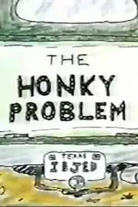 Постер к мультфильму «The Honky Problem (1991)»