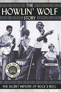 Главный постер фильма «The Howlin' Wolf Story (2003)»