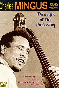 Постер к фильму «Charles Mingus: Triumph of the Underdog (1998)»