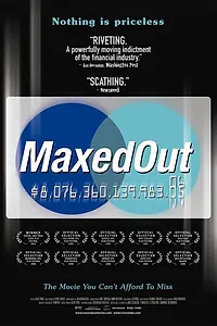 Постер к фильму «Maxed Out: Hard Times, Easy Credit and the Era of Predatory Lenders (2006)»