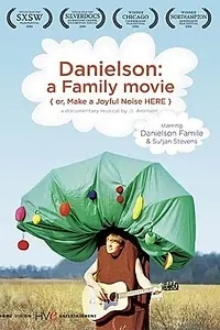 Главный постер фильма «Danielson: A Family Movie (or, Make a Joyful Noise Here) (2006)»