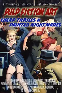 Главный постер фильма «Pulp Fiction Art: Cheap Thrills & Painted Nightmares (2005)»