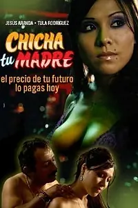 Главный постер фильма «Chicha tu madre (2006)»