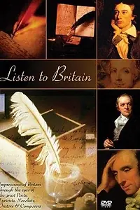 Главный постер фильма «Listen to Britain: Impressions of Britain Through the Eyes of the Great Poets, Lyricists, Novelists, Orators & Composers (2002)»
