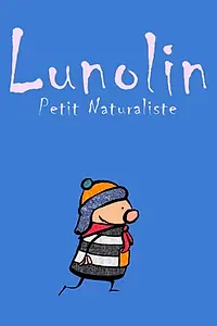 Главный постер мультфильма «Lunolin, petit naturaliste (2005)»