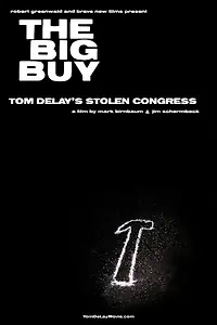 Постер к фильму «The Big Buy: Tom DeLay's Stolen Congress (2006)»