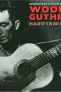 Постер к фильму «Woody Guthrie: Hard Travelin' (1984)»
