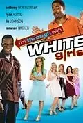 Постер к фильму «I'm Through with White Girls (The Inevitable Undoing of Jay Brooks) (2007)»