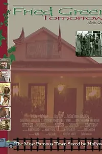 Главный постер фильма «Fried Green Tomorrows: Juliette, GA Lives (2006)»
