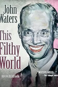 Постер к фильму «This Filthy World (2006)»