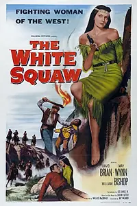 Главный постер фильма «The White Squaw (1956)»