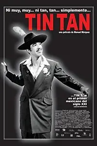 Главный постер фильма «Ni muy, muy... ni tan, tan... simplemente Tin Tan (2005)»