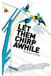 Постер к фильму «Let Them Chirp Awhile (2007)»