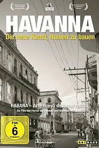 Постер к фильму «Habana - Arte nuevo de hacer ruinas (2006)»