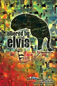 Постер к фильму «Altered by Elvis (2006)»