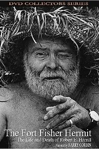 Главный постер фильма «The Fort Fisher Hermit: The Life & Death of Robert E. Harrill (2004)»