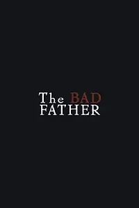 Постер к фильму «The Bad Father (2002)»