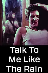 Главный постер фильма «Заговори со мной как дождь (1976)»